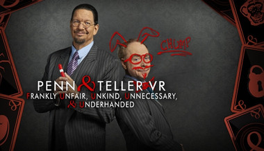 Penn & Teller VR: Frankly Unfair, Unkind, Unnecessary, & Underhanded